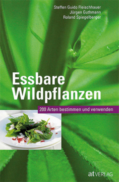Essbare Wildpflanzen - 200 Arten bestimmen und erkennen, S. G. Fleischhauer, J. Guthmann, R. Spiegelberger