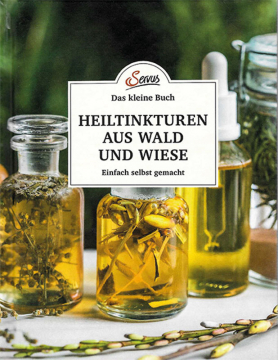 Das große kleine Buch: Heiltinkturen aus Wald und Wiese, G. Nedoma