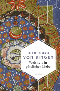 Weisheit in göttlicher Liebe, Hildegard von Bingen
