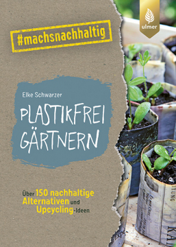 Plastikfrei gärtnern, Elke Schwarzer