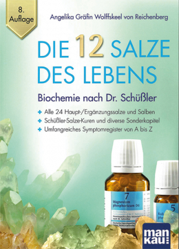 Die 12 Salze des Lebens. Biochemie nach Dr. Schüßler, Angelika Gräfin Wolffskeel von Reichenberg
