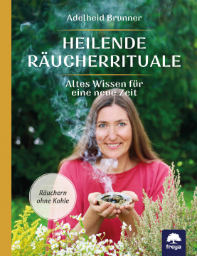 Heilende Räucherrituale, Brunner Adelheid