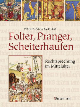 Folter, Pranger, Scheiterhaufen, Wolfgang Schild