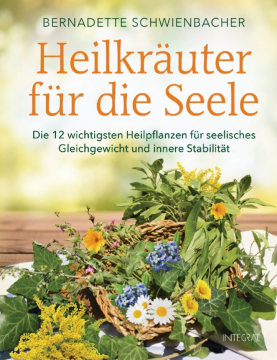 Heilkräuter für die Seele, Bernadette Schwienbacher