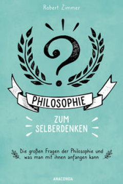Philosophie zum Selberdenken, Robert Zimmer