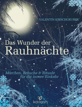 Das Wunder der Rauhnächte, Valentin Kirschgruber