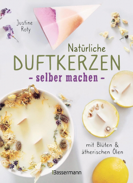 Natürliche Duftkerzen selber machen, Justine Roty