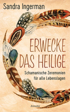 Erwecke das Heilige, Sandra Ingerman