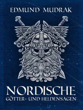 Nordische Götter- und Heldensagen, Prof. Dr. Edmund Mudrak