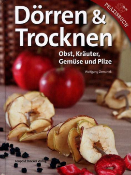 Dörren & Trocknen: Obst, Kräuter, Gemüse und Pilze, Wolfgang Zem