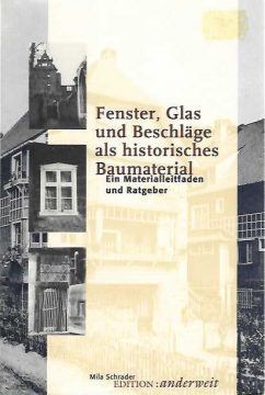 Antiquariat: Fenster, Glas und Beschläge als historisches Baumaterial, Mila Schrader