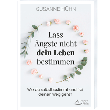»Lass Ängste nicht dein Leben bestimmen«, Susanne Hühn