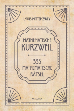 Mathematische Kurzweil • 333 mathematische Rätsel, Louis Mittenzwey