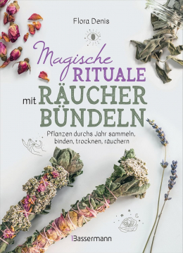 Magische Rituale mit Räucherbündeln, Flora Denis