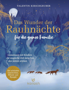 Das Wunder der Rauhnächte für die ganze Familie, Valentin Kirschgruber
