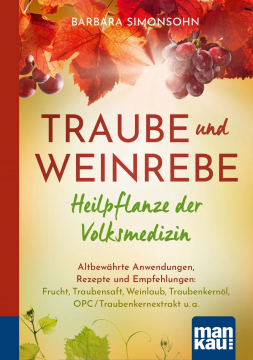Traube und Weinrebe: Heilpflanze der Volksmedizin, Barbara Simonsohn
