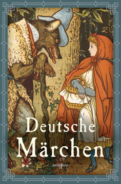 Deutsche Märchen, Jacob und Wilhelm Grimm , Ludwig Bechstein und 2 weitere