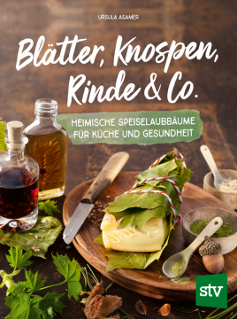 Blätter, Knospen, Rinde & Co, Ursula Asamer