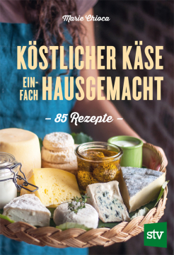 Köstlicher Käse einfach hausgemacht, Marie Chioca