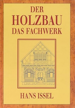 Einzelstück: Der Holzbau - Das Fachwerk, Hans Issel