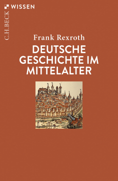 Deutsche Geschichte im Mittelalter, Frank Rexroth