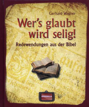 Wer’s glaubt wird selig!, Gerhard Wagner