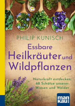 Essbare Heilkräuter und Wildpflanzen, Philip Kunisch
