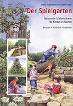 Der Spielgarten: Naturnahe Erlebnisräume für Kinder, I. Erckenbrecht, R. Lutter