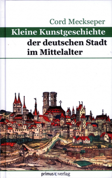 Kleine Kunstgeschichte der deutschen Stadt im Mittelalter, Cord Meckseper