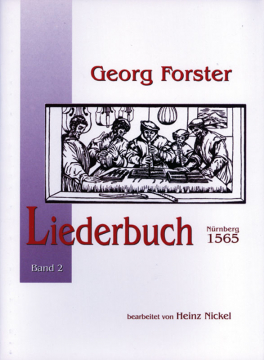 Georg Forster - Liederbuch. Nürnberg 1565, G. Forster, H. Nickel