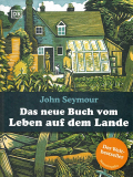 Das neue Buch vom Leben auf dem Lande, John Seymour