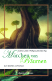 Märchen von Bäumen, Sabine Lutkat, Wolfgang Schultze (Hg.)