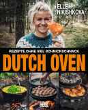 Dutch Oven - Rezepte ohne viel Schnickschnack, Elle Nikishkova
