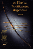 Die Bibel des Traditionellen Bogenbaus Band 4