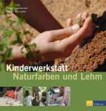 Kinderwerkstatt Naturfarben und Lehm, Heinz Knieriemen