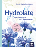 Hydrolate - Sanfte Heilkräfte aus Pflanzenwasser, Ingrid Kleindienst - John