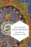Weisheit in göttlicher Liebe, Hildegard von Bingen