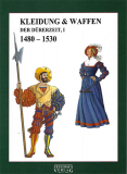 Kleidung & Waffen der Dürerzeit, 1480-1530 (Band I), Ulrich Lehnart