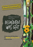Begrünen was geht # machsnachhaltig • Kleine und große Pflanzideen für Wände, Zäune, Dächer und graue Ecken