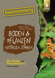 Boden & Pflanzen natürlich stärken, Markus Gastl, Melanie Schoppe