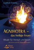 Agnihotra, das heilige Feuer, Gudrun Ferenz