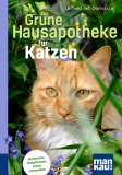 Grüne Hausapotheke für Katzen, Dr. med. vet. Dorina Lux