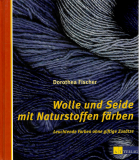Antiquariat: Wolle und Seide mit Naturstoffen färben, Dorothea Fischer