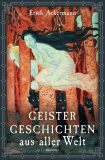 Geistergeschichten aus aller Welt, Erich Ackermann (Hrsg.)