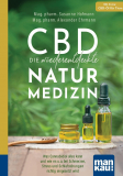 CBD – die wiederentdeckte Naturmedizin - Kompakt-Ratgeber