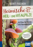 Heimische Heil- und Vitalpilze , Gerit Fischer