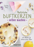 Natürliche Duftkerzen selber machen, Justine Roty