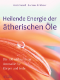 Heilende Energie der ätherischen Öle, Gerti Samel, Barbara Krähmer