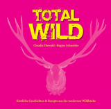 Total Wild, Claudia Diewald, Regina Schneider