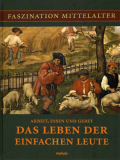 Faszination Mittelalter: Das Leben der einfachen Leute, Christa Pöppelmann